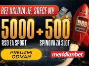 500 spinova + 5.000 dinara za početak avanture – to može samo MERIDIAN!